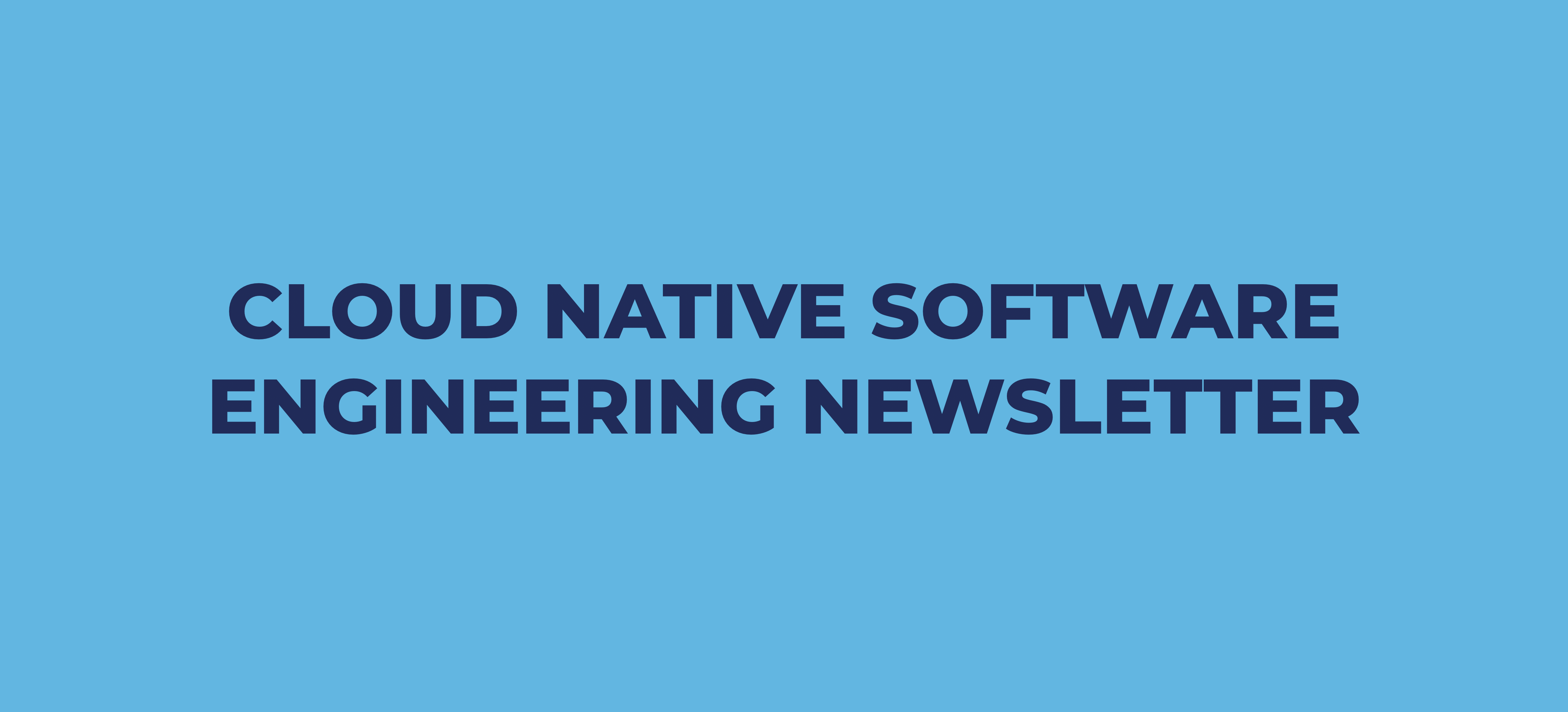 Cloud Native Software Engineering Newsletter #14 (July 2020)
