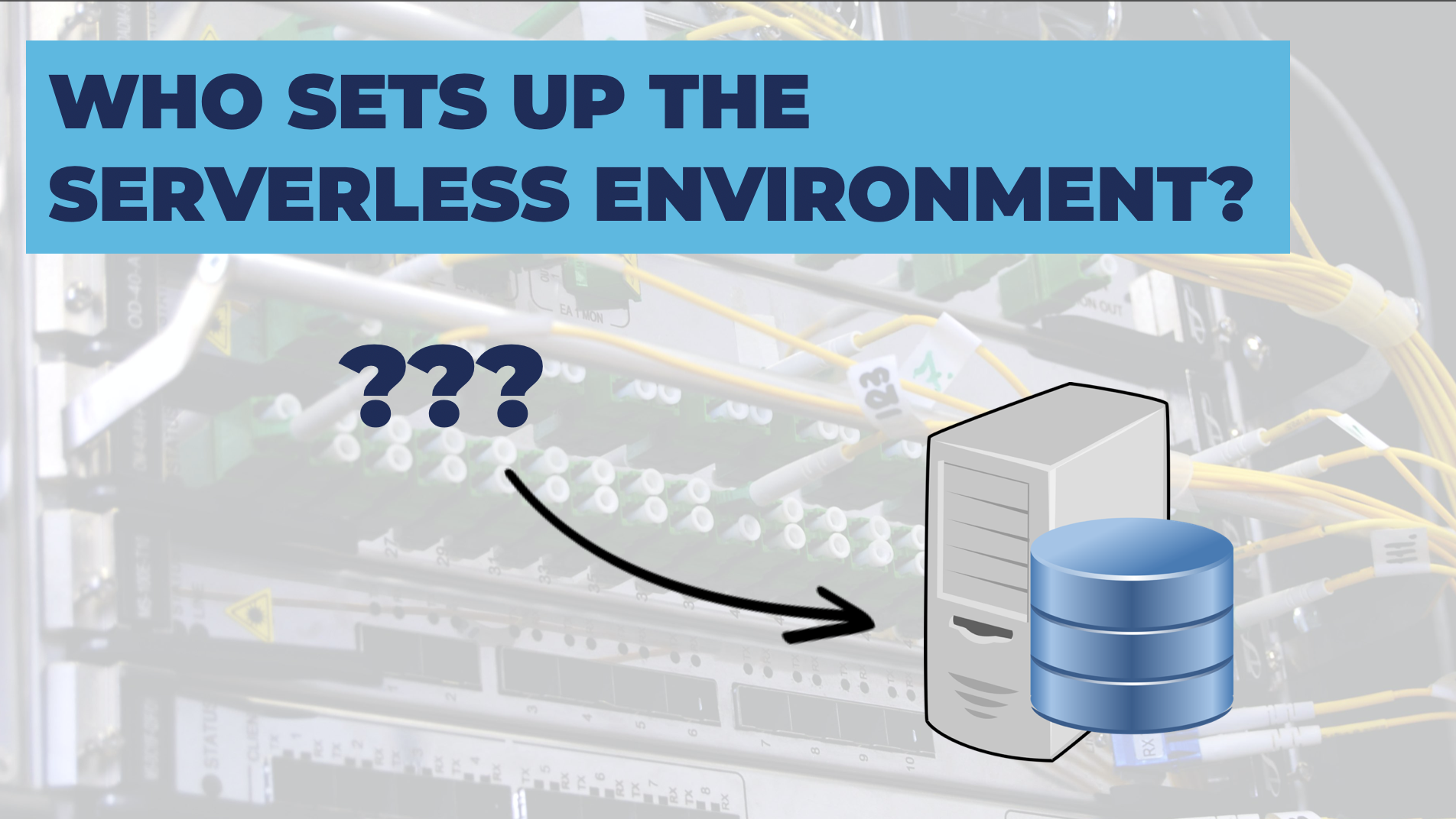In Serverless, Who Sets Up The Environment? What You Do & Don’t Have Access To