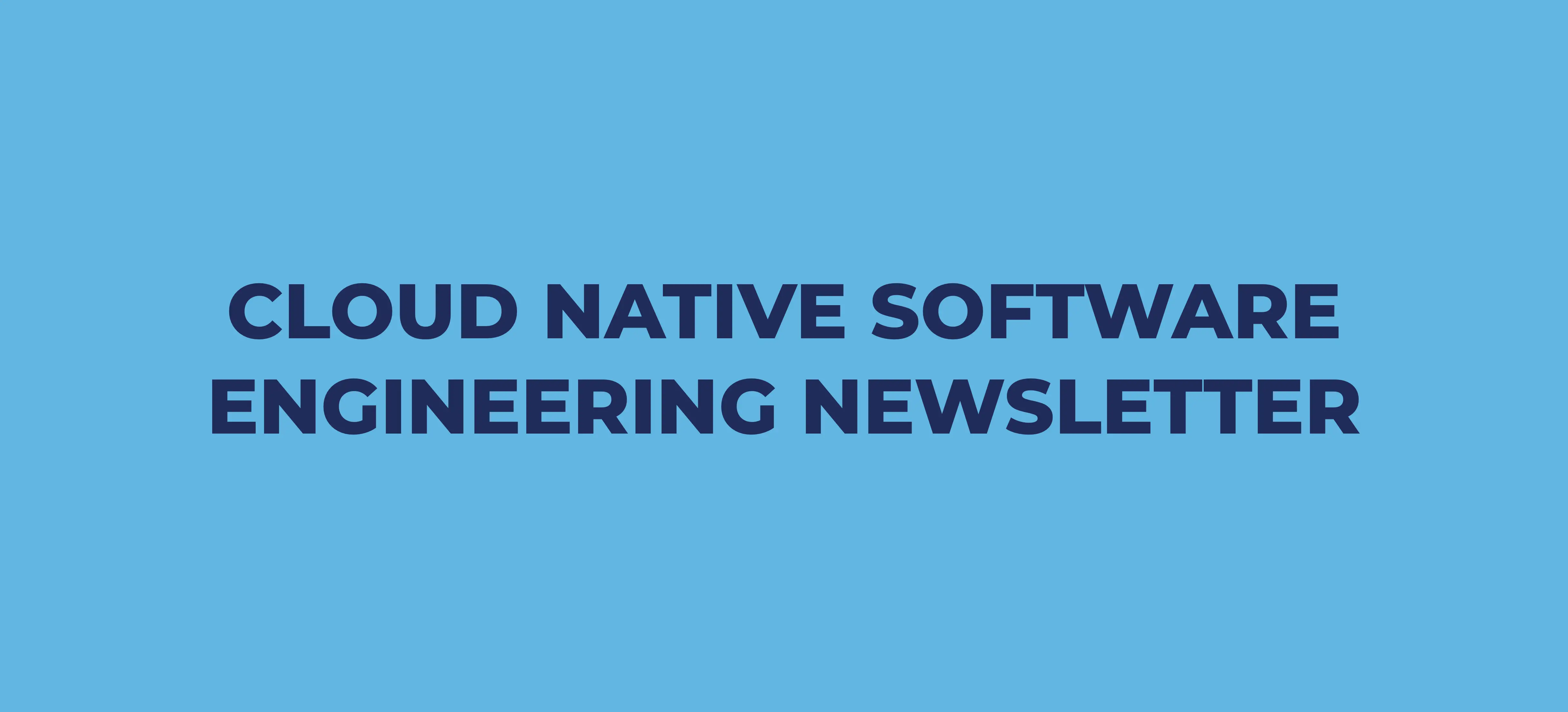 Cloud Native Software Engineering Newsletter Banner