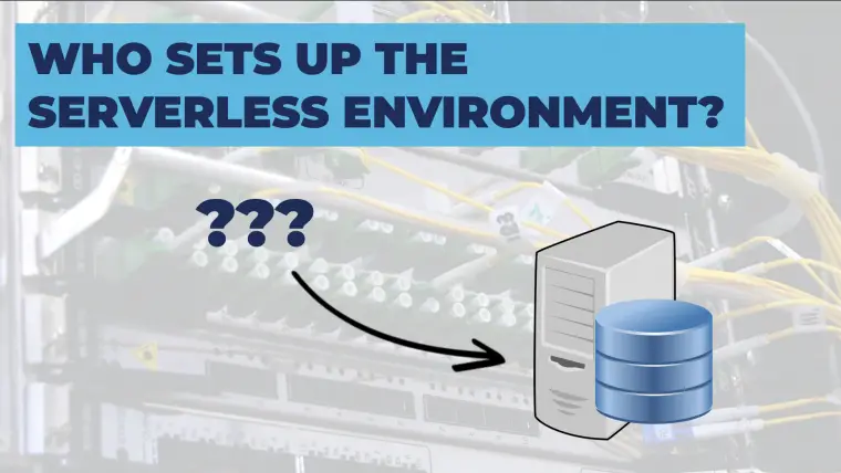 In Serverless Who Sets Up The Environment