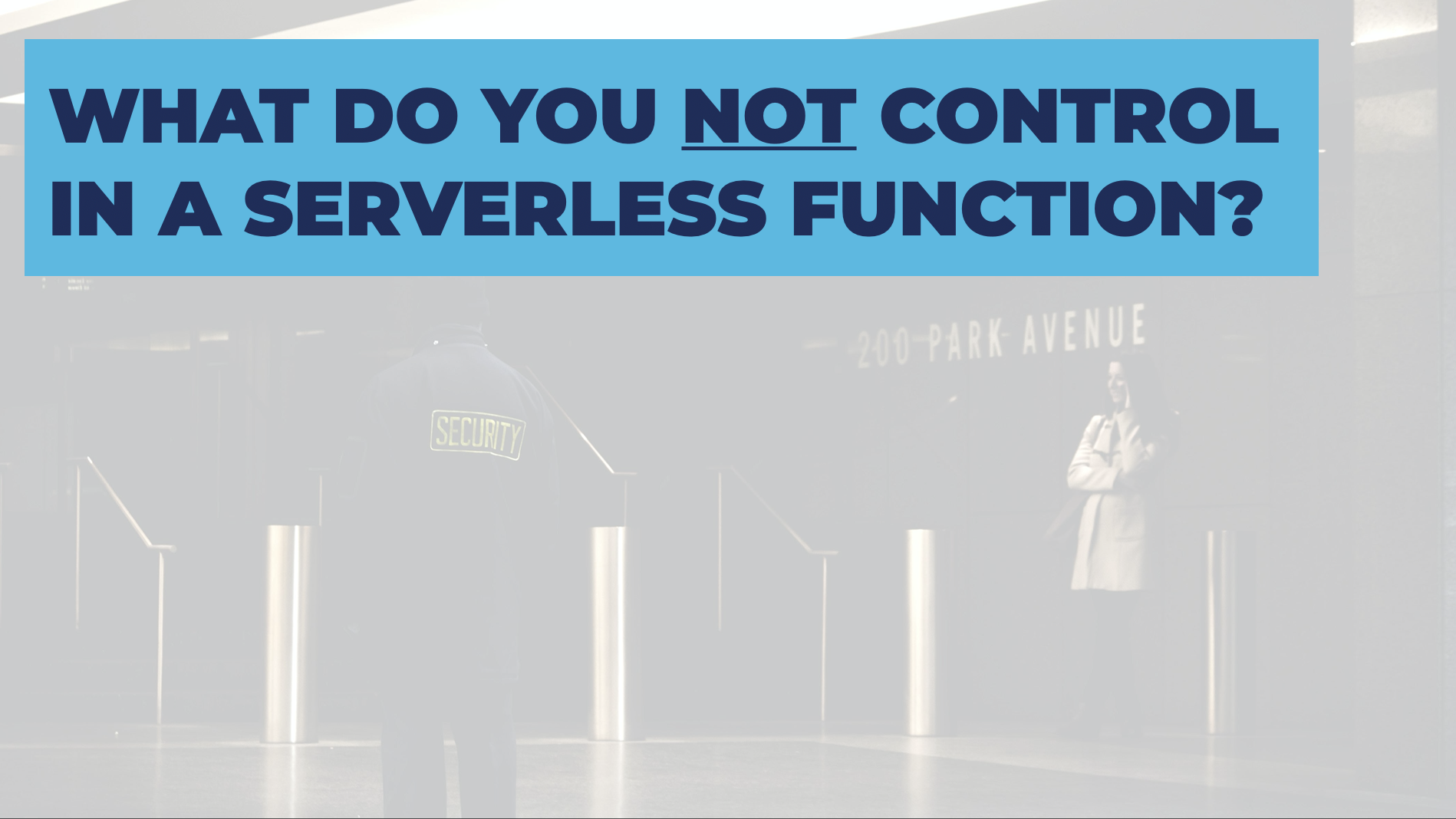 What You Don't Control Serverless